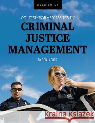 Contemporary Issues in Criminal Justice Management Don Lacher 9781516521128 Cognella Academic Publishing