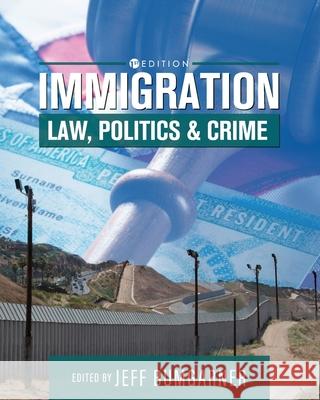 Immigration: Law, Politics, and Crime Jeff Bumgarner 9781516522521 Cognella Academic Publishing