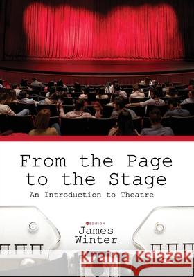 From the Page to the Stage: An Introduction to Theatre James Winter 9781516522705