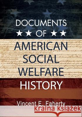 Documents of American Social Welfare History Vincent E. Faherty 9781516522804