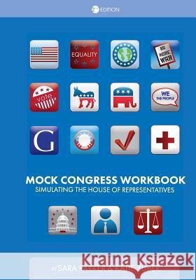 Mock Congress Workbook: Simulating the House of Representatives Sara Parker Katherine Zuber 9781516525058