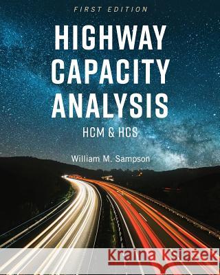 Highway Capacity Analysis: HCM and HCS Sampson, William M. 9781516525256 Cognella Academic Publishing