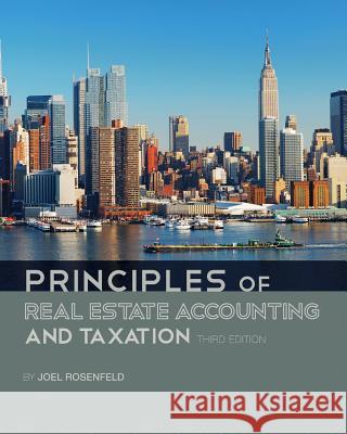 Principles of Real Estate Accounting and Taxation Joel Rosenfeld 9781516525270