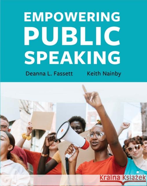 Empowering Public Speaking Deanna L. Fassett Keith Nainby 9781516525324 Cognella Academic Publishing