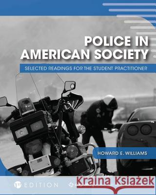 Police in American Society: Selected Readings for the Student Practitioner Howard Williams 9781516526147