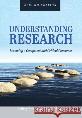 Understanding Research: Becoming a Competent and Critical Consumer Jeffrey A. Kottler Laurie Sharp 9781516526253 Cognella Academic Publishing