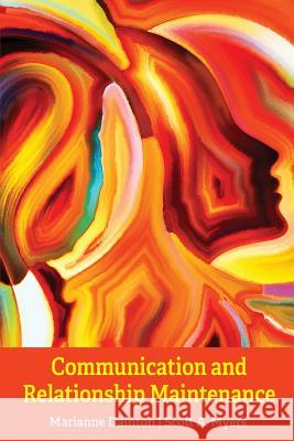 Communication and Relationship Maintenance Marianne Dainton Scott a. Myers 9781516526703