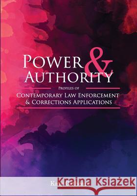 Power and Authority: Profiles of Contemporary Law Enforcement and Corrections Applications Katy Cathcart 9781516526987