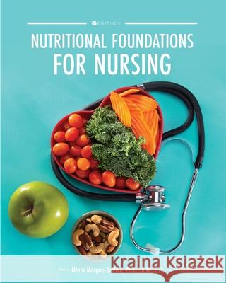 Nutritional Foundations for Nursing Maria Morgan-Bathke 9781516531066