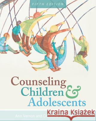 Counseling Children and Adolescents Ann Vernon Christine J. Schimmel 9781516531196 Cognella Academic Publishing