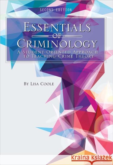 Essentials of Criminology: A Student-Oriented Approach to Teaching Crime Theory Lisa Coole 9781516532636