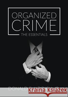 Organized Crime: The Essentials Donald R. Liddick 9781516533343 Cognella Academic Publishing