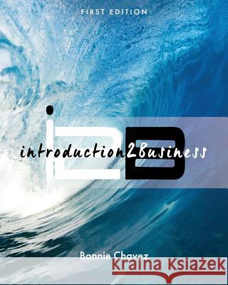 i2B: introduction2Business Chavez, Bonnie 9781516533909 Cognella Academic Publishing