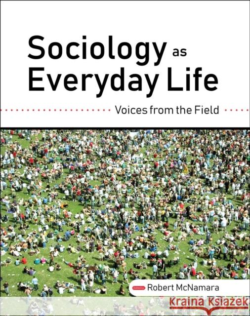Sociology as Everyday Life: Voices from the Field Robert McNamara 9781516534708 Cognella Academic Publishing