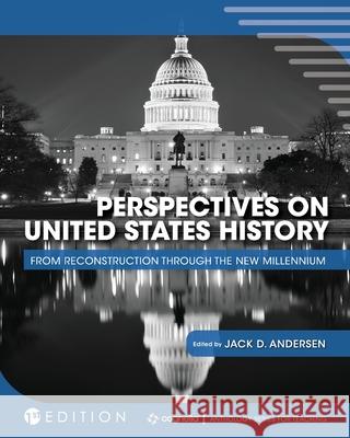 Perspectives on United States History: From Reconstruction through the New Millennium Andersen, Jack David 9781516534739