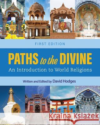 Paths to the Divine: An Introduction to World Religions David Hodges 9781516535132 Cognella Academic Publishing