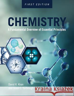 Chemistry: A Fundamental Overview of Essential Principles David R. Khan Jason C. Yarbrough 9781516536108 Cognella Academic Publishing