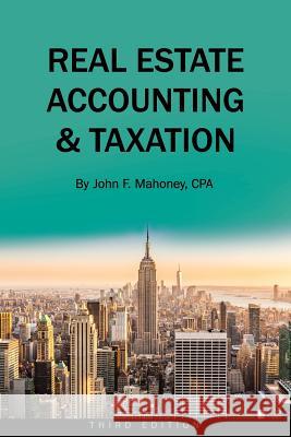 Real Estate Accounting and Taxation John F. Mahoney 9781516537679