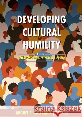 Developing Cultural Humility: Embracing Race, Privilege, and Power Miguel E. Gallardo 9781516539161