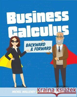 Business Calculus: Backward and Forward Michel Mallenby James Carlson 9781516541249