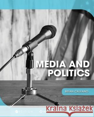 Media and Politics Brian Calfano 9781516541362 Cognella Academic Publishing
