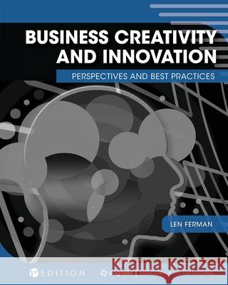 Business Creativity and Innovation: Perspectives and Best Practices Lee Ferman 9781516541942 Cognella Academic Publishing