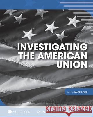 Investigating the American Union Mark Eifler 9781516542093