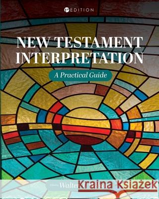 New Testament Interpretation: A Practical Guide Walter T. Wilson 9781516542482