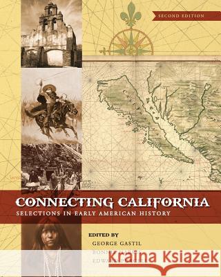Connecting California: Selections in Early American History George Gastil Bonnie Harris Edward Purcell 9781516544127 Cognella Academic Publishing