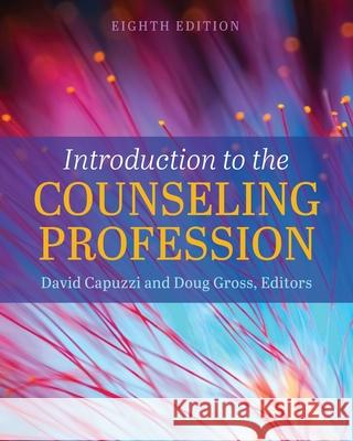 Introduction to the Counseling Profession Doug Gross 9781516544776 Cognella, Inc