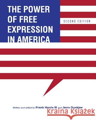 The Power of Free Expression in America Frank Harris Jerry Dunklee 9781516545094 Cognella Academic Publishing