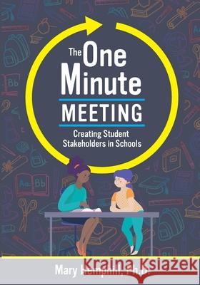 One-Minute Meeting: Creating Student Stakeholders in Schools Mary Hemphill 9781516545568 Cognella Academic Publishing