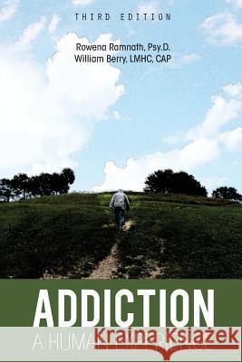 Addiction: A Human Experience Rowena Ramnath William Berry 9781516546572 Cognella Academic Publishing