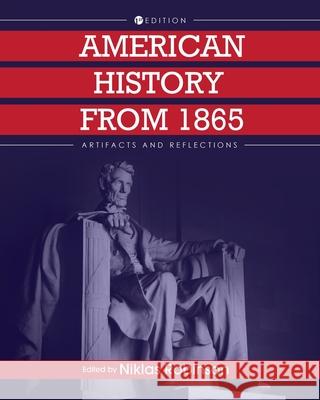 American History from 1865: Artifacts and Reflections Niklas Robinson 9781516546619 Cognella Academic Publishing