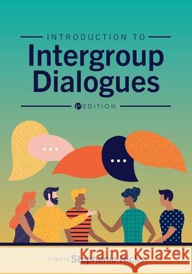 Introduction to Intergroup Dialogues Stephanie Hicks 9781516548576 Cognella Academic Publishing