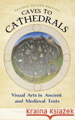 Caves to Cathedrals: Visual Arts in Ancient and Medieval Texts (Revised Second) Lee Ann Turner 9781516549719 Cognella Academic Publishing