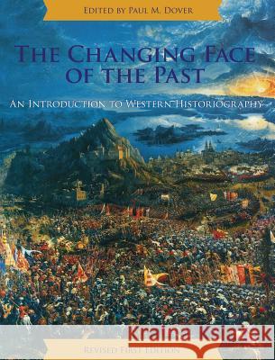 The Changing Face of the Past Paul M. Dover 9781516551033 Cognella Academic Publishing