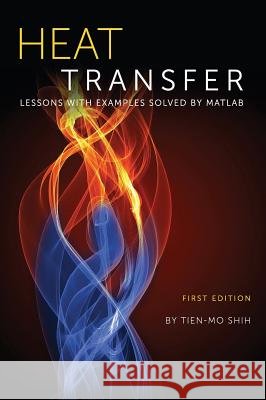 Heat Transfer Tien-Mo Shih 9781516551231