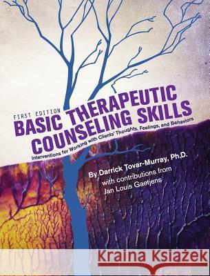 Basic Therapeutic Counseling Skills Darrick Tovar-Murray 9781516551606