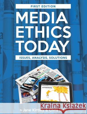 Media Ethics Today Jane Kirtley 9781516552665 Cognella Academic Publishing