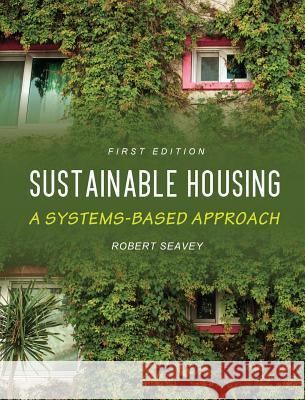 Sustainable Housing Robert Seavey 9781516553334 Cognella Academic Publishing