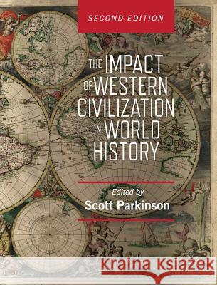 The Impact of Western Civilization on World History John Scott Parkinson 9781516553495 Cognella Academic Publishing