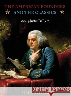 The American Founders and the Classics Justin Deplato 9781516554898 Cognella Academic Publishing