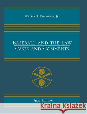 Baseball and the Law Jr. Walter T. Champion 9781516554973 Cognella Academic Publishing