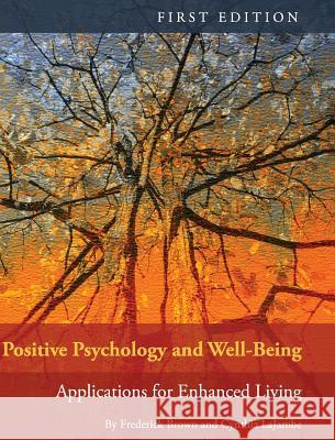 Positive Psychology and Well-Being Frederick Brown 9781516555048
