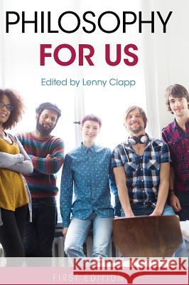 Philosophy for Us Lenny Clapp 9781516555093 Cognella Academic Publishing