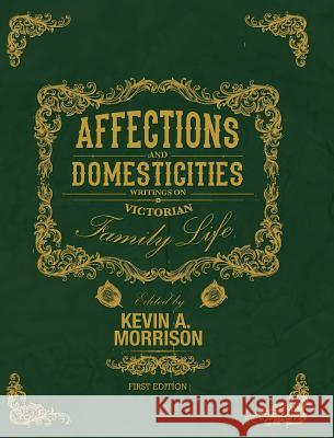 Affections and Domesticities Kevin A. Morrison 9781516555192 Cognella Academic Publishing