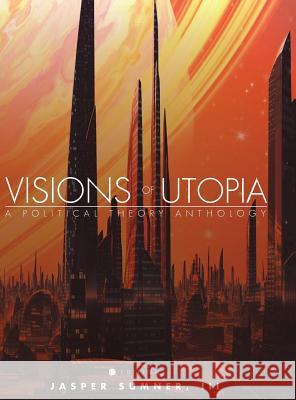 Visions of Utopia III Jasper Sumner 9781516555345 Cognella Academic Publishing