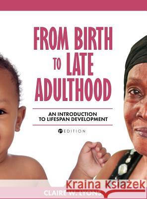 From Birth to Late Adulthood Claire W. Lyons 9781516555598 Cognella Academic Publishing