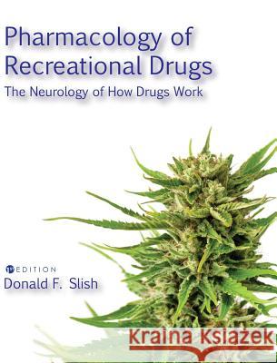 Pharmacology of Recreational Drugs Donald F. Slish 9781516555635 Cognella Academic Publishing